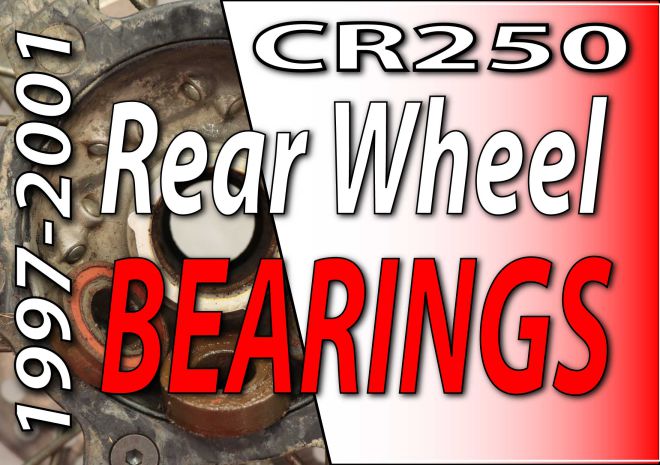1997 - 2001 Honda CR250 - How To Change Rear Wheel Bearings Feaured Image