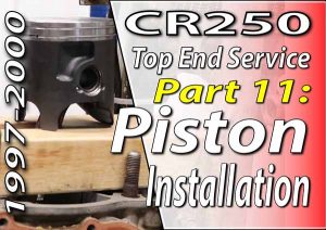 1997 - 2001 Honda CR250 - Top End Service - Part 11 - Piston Installation