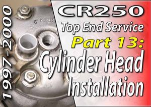 1997 - 2001 Honda CR250 - Top End Service - Part 13 - Cylinder Head Installation