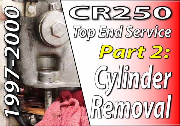 1997 - 2001 Honda CR250 - Top End Service - Part 2 - Cylinder Removal
