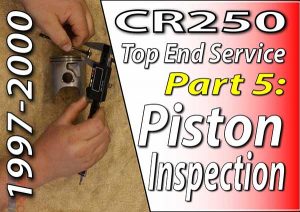 1997 - 2001 Honda CR250 - Top End Service - Part 5 - Piston Inspection