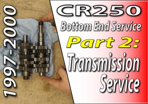 1997 - 2001 Honda CR250 - Bottom End Service - Part 2 - Transmission Service
