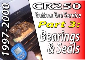 1997 - 2001 Honda CR250 - Bottom End Service - Part 3 - Bearings And Seals - Featured
