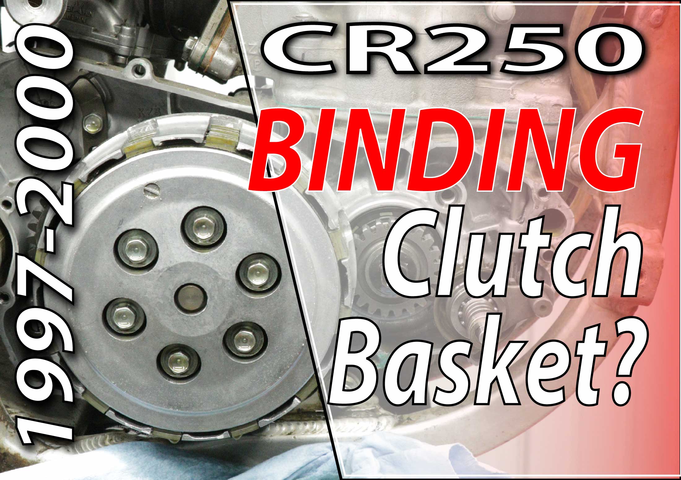 1997-2001 Honda CR250 - How To Fix A Binding Clutch Basket | FYDB